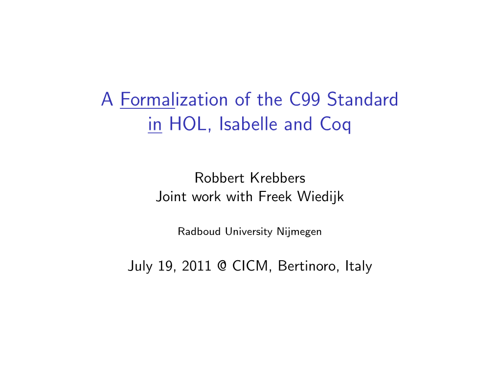 A Formalization of the C99 Standard in HOL, Isabelle and Coq