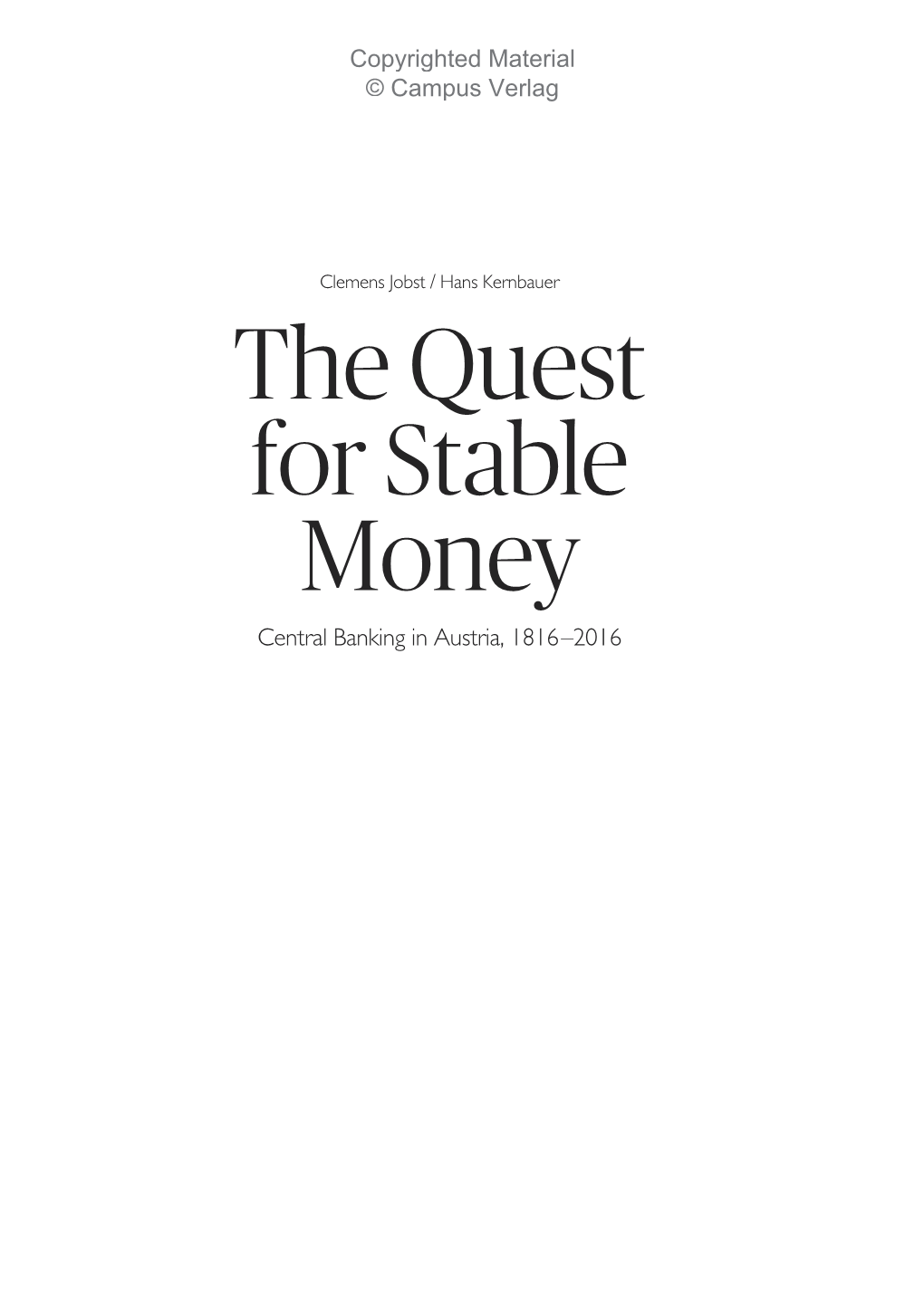 The Quest for Stable Money Central Banking in Austria, 1816–2016 Copyrighted Material © Campus Verlag