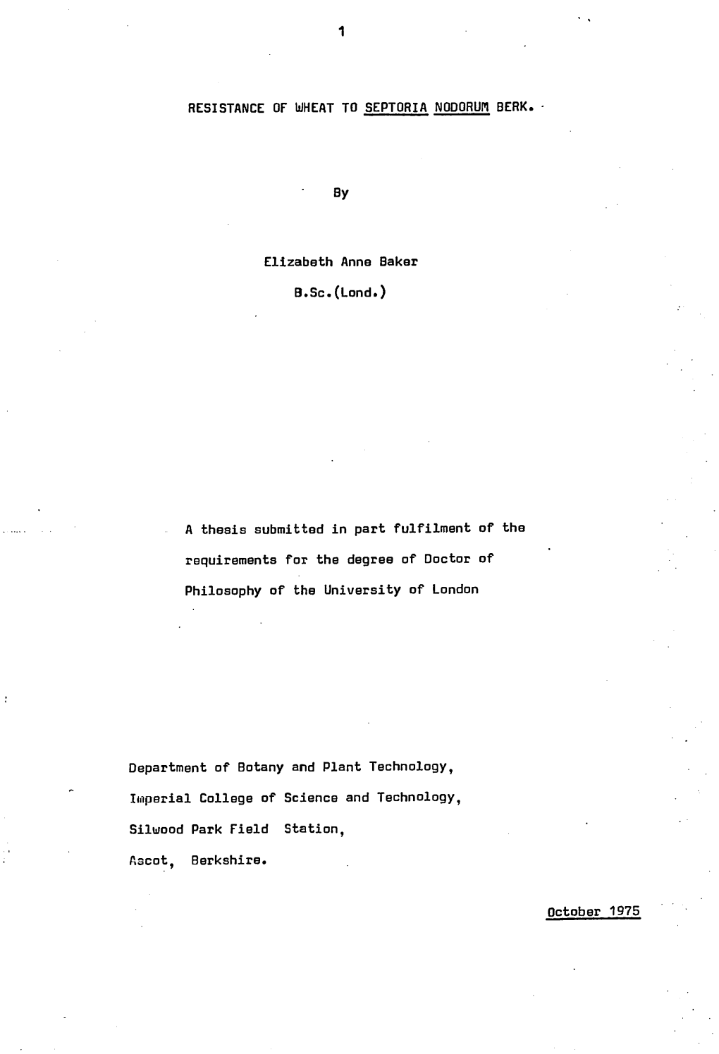 RESISTANCE of WHEAT to SEPTORIA NODORUM BERK. by Elizabeth Anne Baker B.Sc.(Lond.) a Thesis Submitted in Part Fulfilment Of