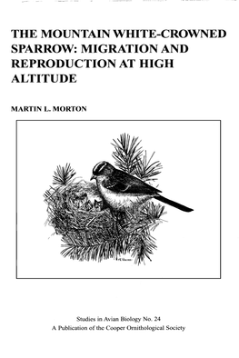 The Mountain White-Crowned Sparrow: Migration and Reproduction at High Altitude