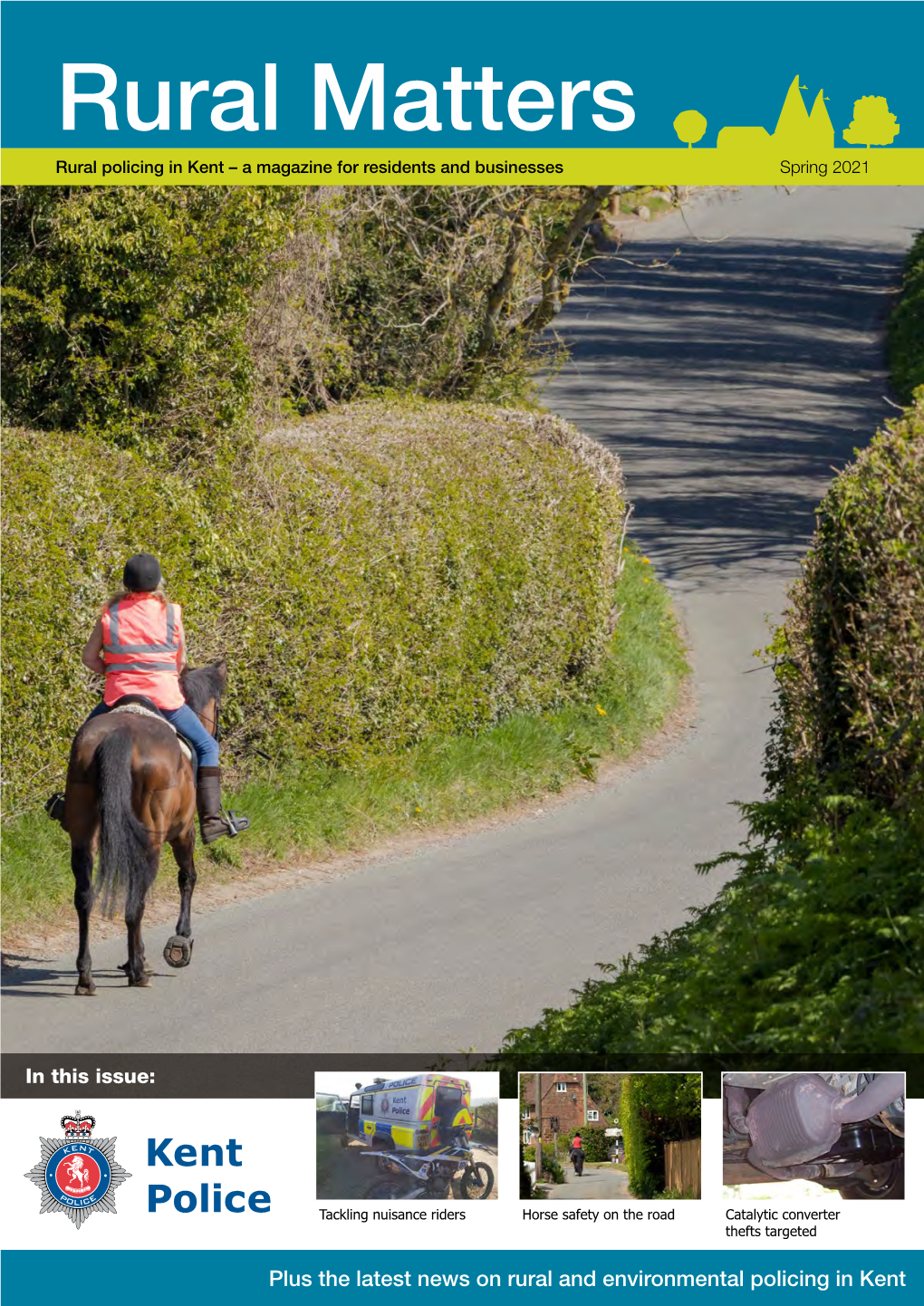 Rural Matters Rural Policing in Kent – a Magazine for Residents and Businesses Spring 2021