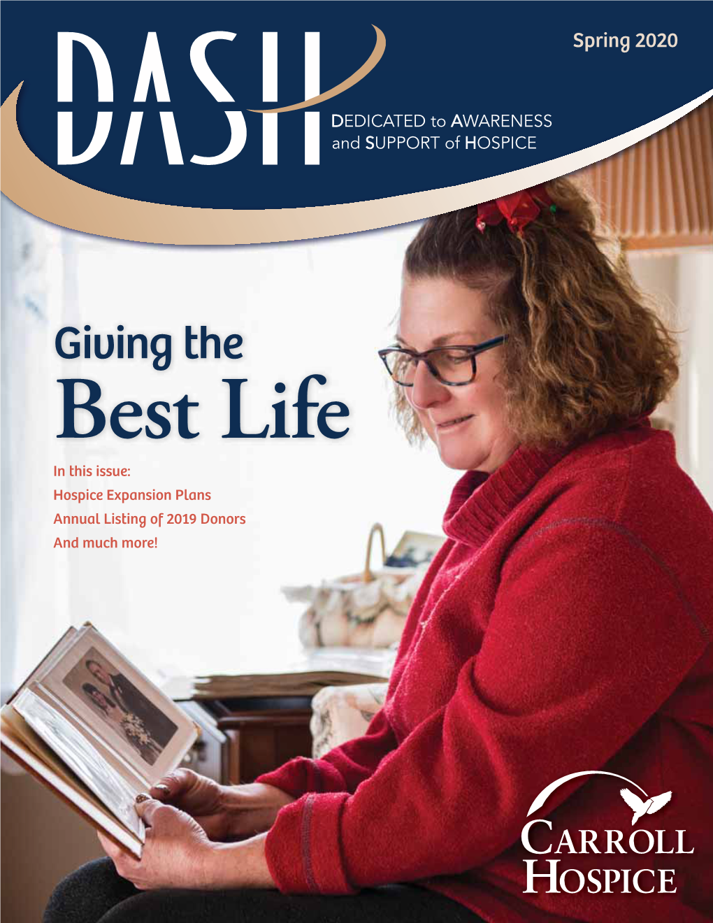 Giving the Best Life in This Issue: Hospice Expansion Plans Annual Listing of 2019 Donors and Much More! Staff Regina Bodnar, R.N., M.S., M.S.N., C.H.P.C.A