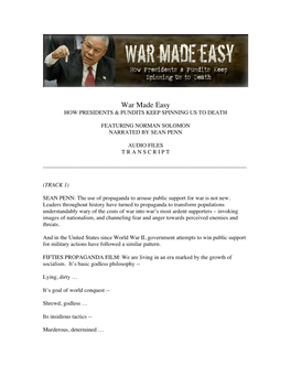 War Made Easy HOW PRESIDENTS & PUNDITS KEEP SPINNING US to DEATH