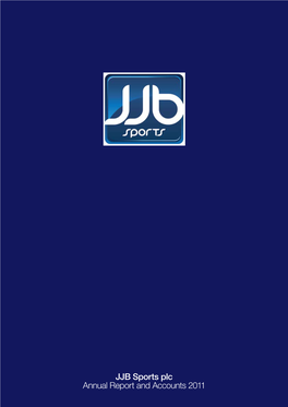 JJB Sports Plc Annual Report and Accounts 2011 JJB Sports Plc