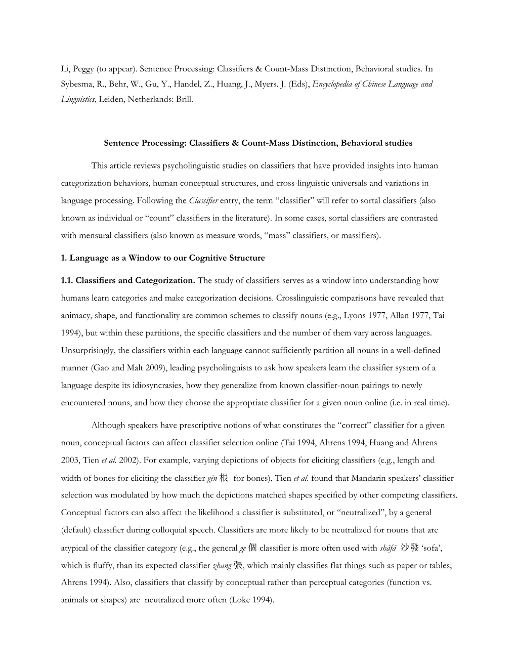 Li, Peggy (To Appear). Sentence Processing: Classifiers & Count-Mass Distinction, Behavioral Studies. in Sybesma, R., Behr