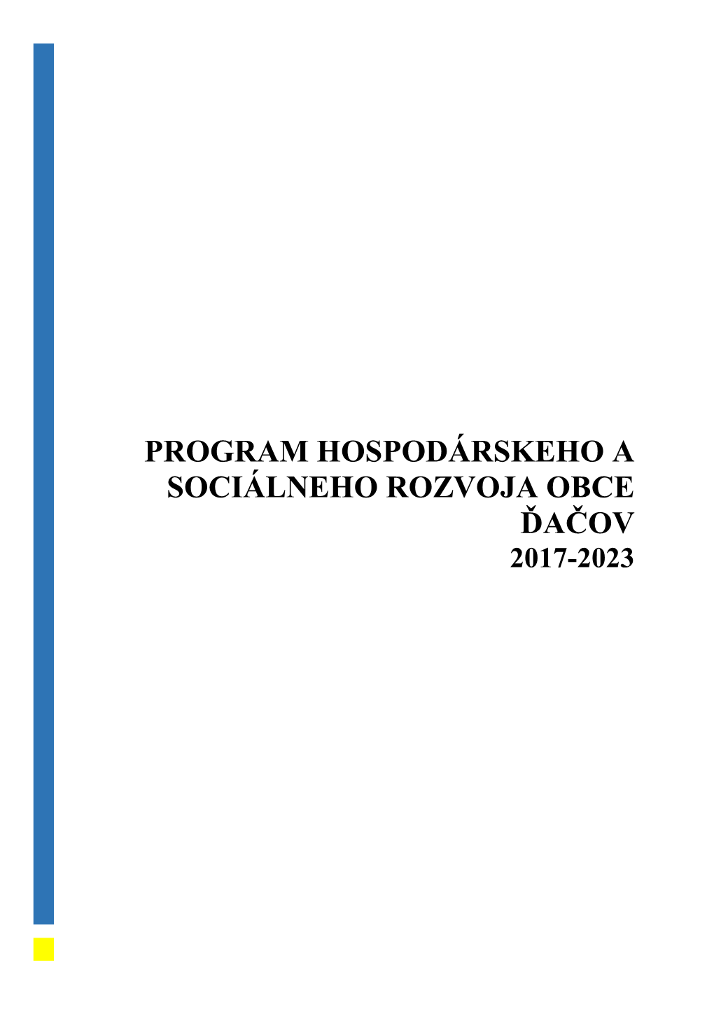 PROGRAM HOSPODÁRSKEHO a SOCIÁLNEHO ROZVOJA OBCE ĎAČOV 2017-2023 Obsah