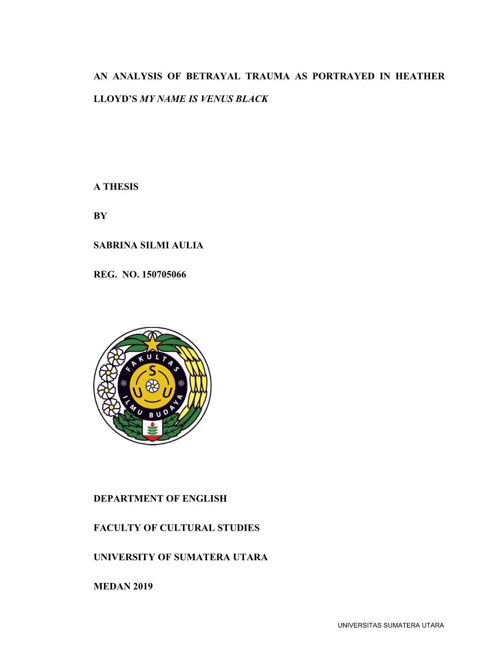 An Analysis of Betrayal Trauma As Portrayed in Heather Lloyd's My Name Is Venus Black a Thesis by Sabrina Silmi Aulia Reg. No
