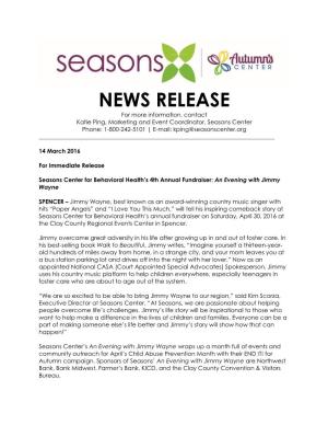 NEWS RELEASE for More Information, Contact Katie Ping, Marketing and Event Coordinator, Seasons Center Phone: 1-800-242-5101 | E-Mail: Kping@Seasonscenter.Org ______