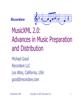 Advances in Music Preparation and Distribution Michael Good Recordare LLC Los Altos, California, USA Good@Recordare.Com