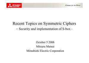 Recent Topics on Symmetric Ciphers - Security and Implementation of S-Box