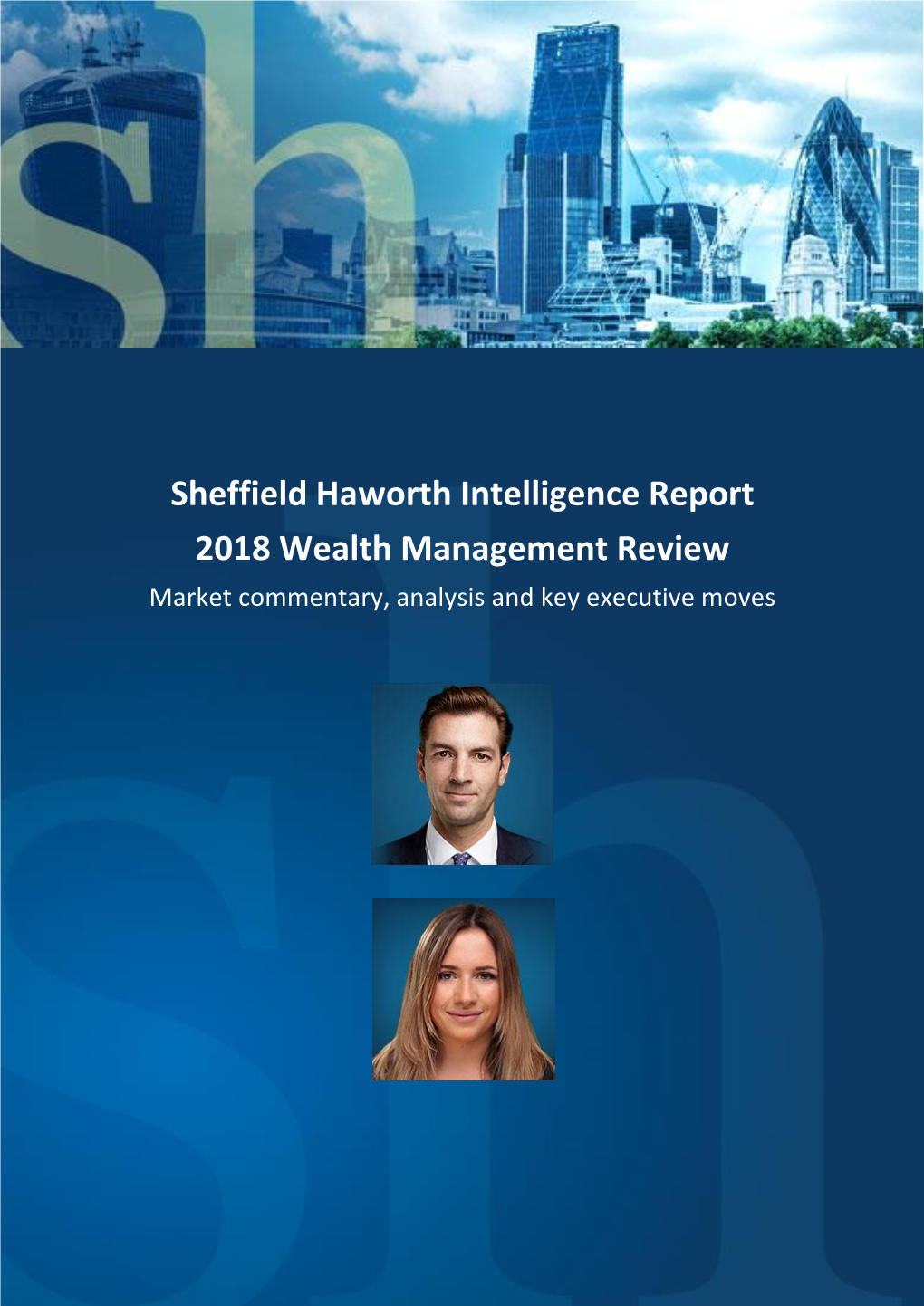 Sheffield Haworth Intelligence Report 2018 Wealth Management Review Market Commentary, Analysis and Key Executive Moves