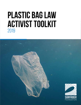 Plastic Bag Law Activist Toolkit 2019 Surfrider Foundation’S Plastic Bag Law Activist Toolkit for U.S