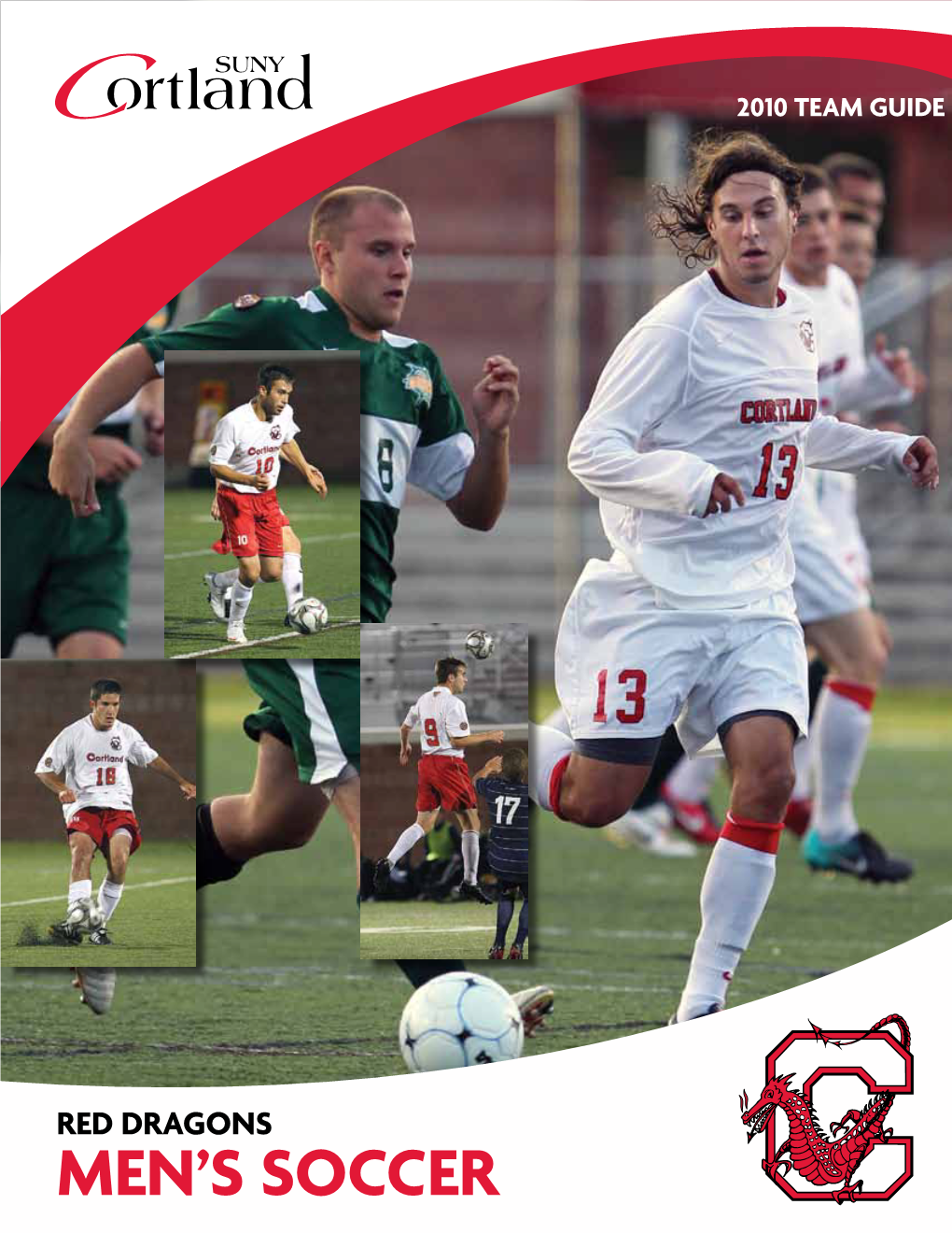 RED DRAGONS MEN’S SOCCER 2010 Season Preview After a Disappointing 2009 the Midfield Features Four Season That Included Six One-Goal Returners and Three Newcomers