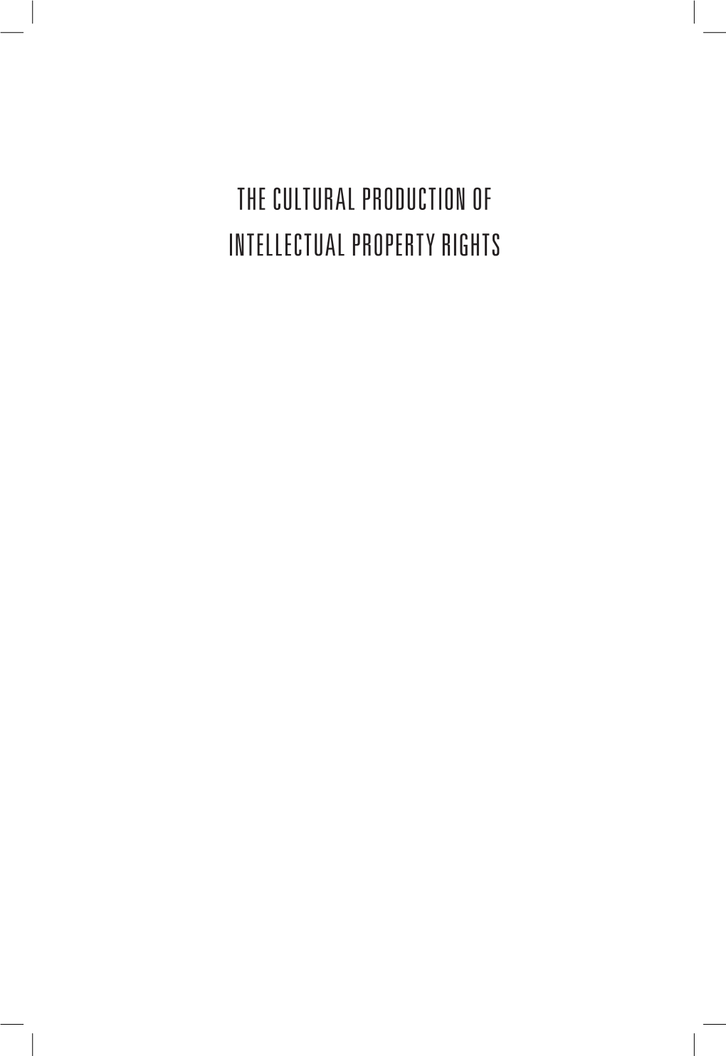 The Cultural Production of Intellectual Property Rights