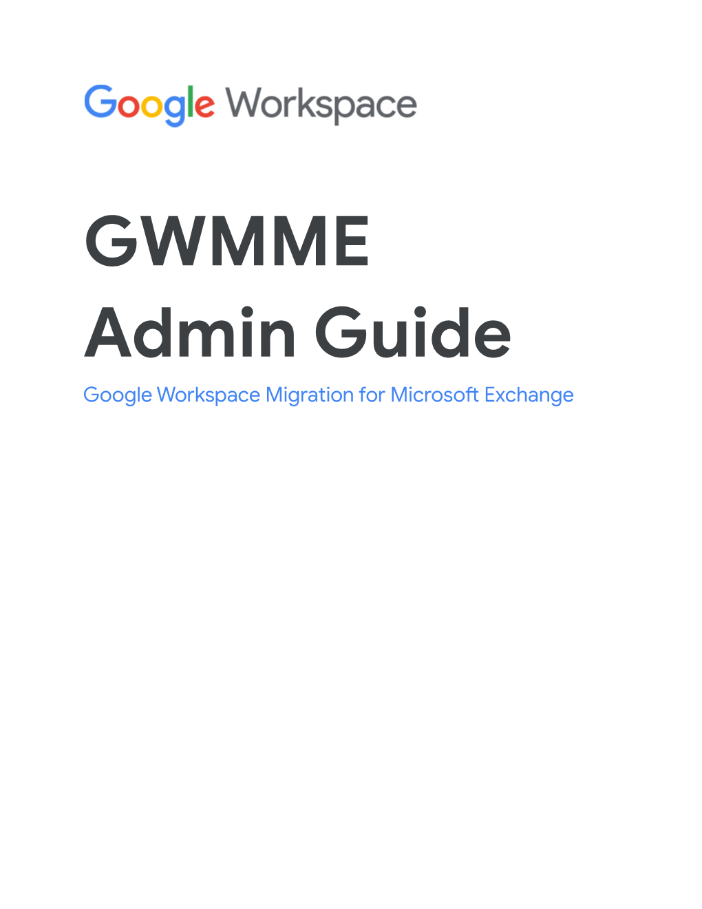 GWMME Admin Guide Google Workspace Migration for Microsof Exchange Copyright, Trademarks, and Legal Google, LLC