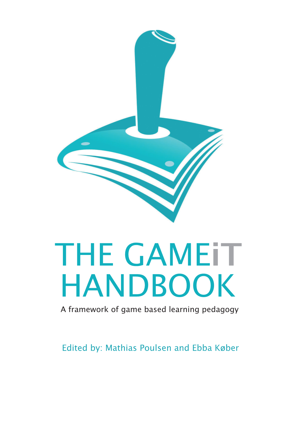 THE Gameit HANDBOOK a Framework of Game Based Learning Pedagogy