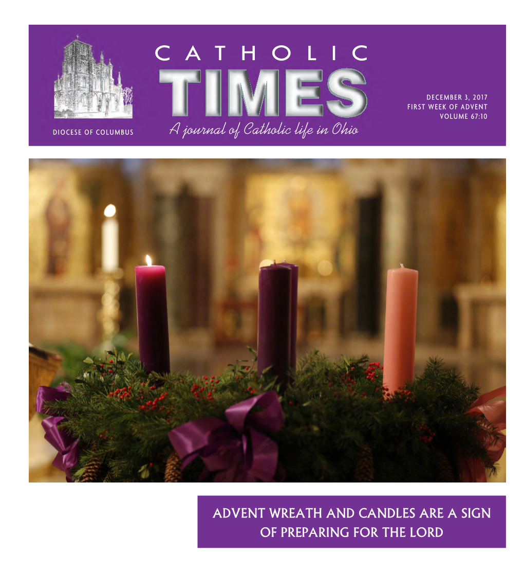 DECEMBER 3, 2017 FIRST WEEK of ADVENT TIMES VOLUME 67:10 DIOCESE of COLUMBUS a Journal of Catholic Life in Ohio
