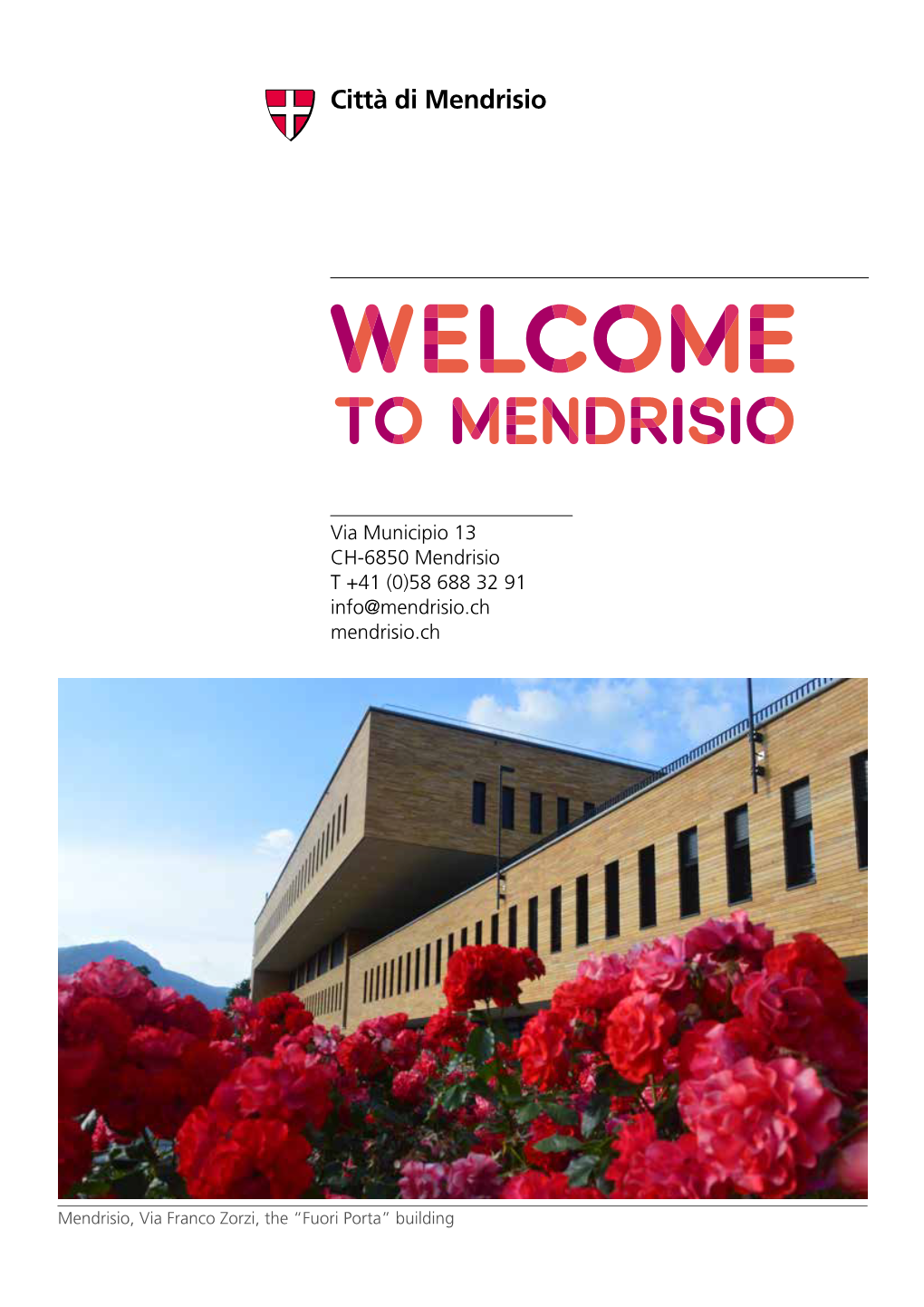 Via Municipio 13 CH-6850 Mendrisio T +41 (0)58 688 32 91 Info@Mendrisio.Ch Mendrisio.Ch