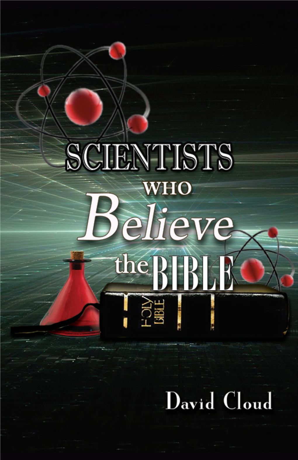 Scientists Who Believe the Bible Copyright 2011 by David W