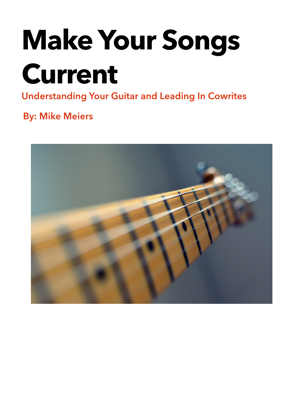 Make Your Songs Current Understanding Your Guitar and Leading in Cowrites