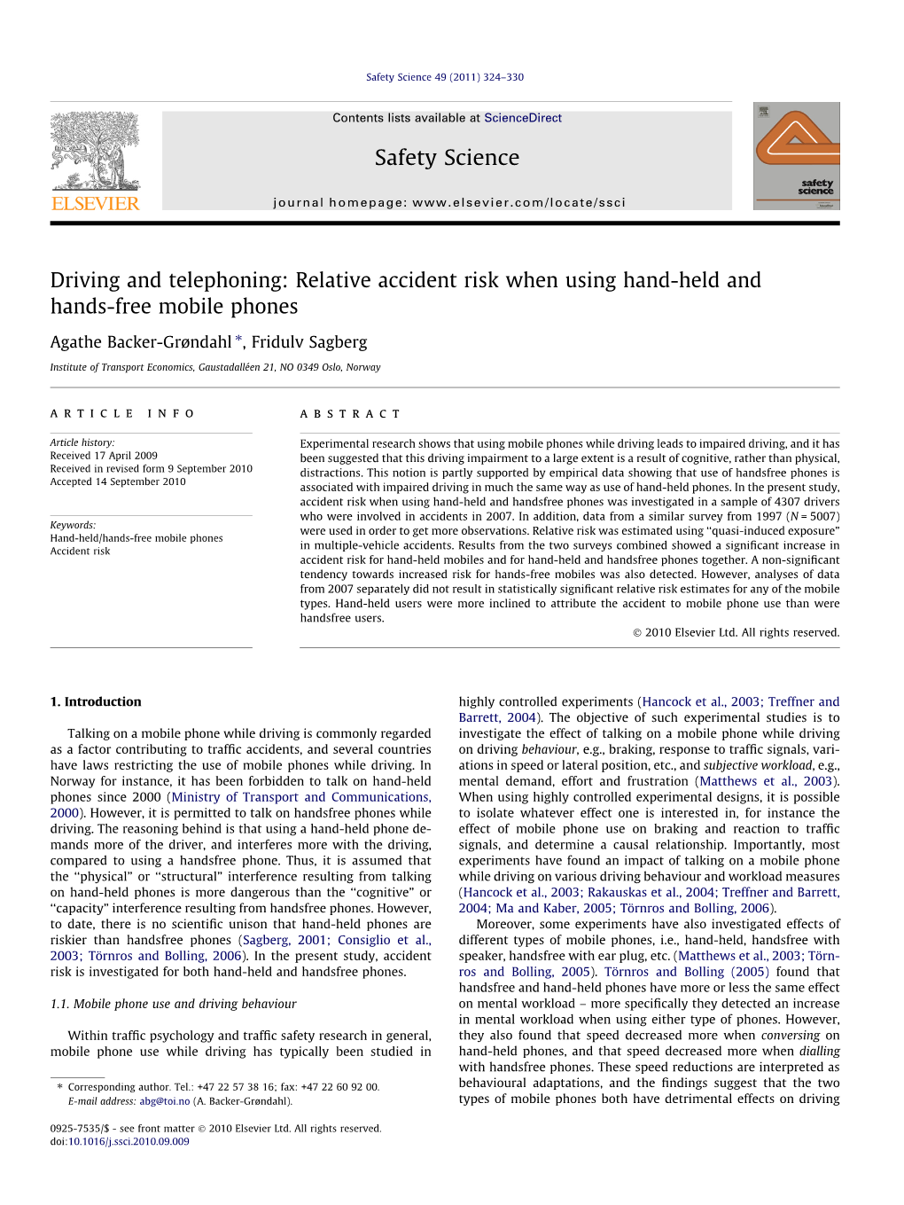 Driving and Telephoning: Relative Accident Risk When Using Hand-Held and Hands-Free Mobile Phones ⇑ Agathe Backer-Grøndahl , Fridulv Sagberg