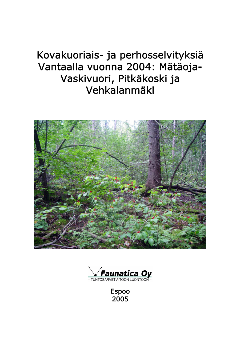 Kovakuoriais- Ja Perhosselvityksiä Vantaalla Vuonna 2004: Mätäoja- Vaskivuori, Pitkäkoski Ja Vehkalanmäki