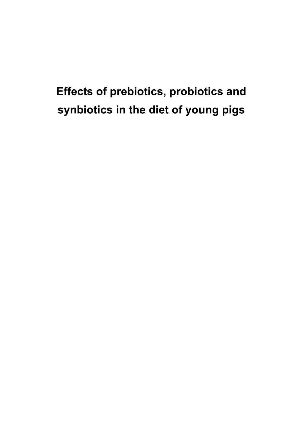 Effects of Prebiotics, Probiotics and Synbiotics in the Diet of Young Pigs