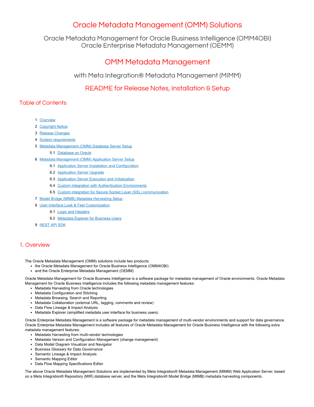 Oracle Metadata Management (OMM) Solutions Oracle Metadata Management for Oracle Business Intelligence (OMM4OBI) Oracle Enterprise Metadata Management (OEMM)