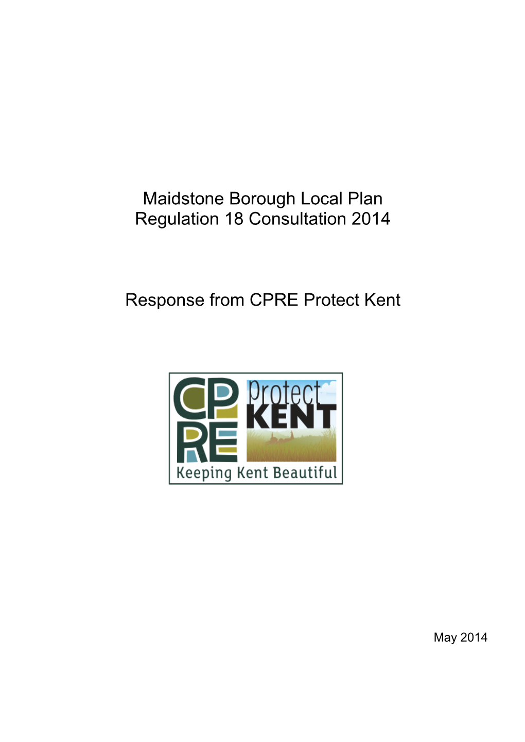 Maidstone Borough Local Plan Regulation 18 Consultation 2014 Response from CPRE Protect Kent