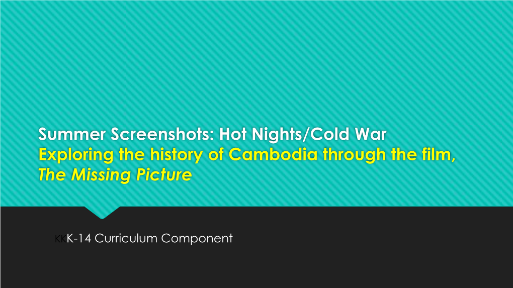 Summer Screenshots: Hot Nights/Cold War Exploring the History of Cambodia Through the Film, the Missing Picture