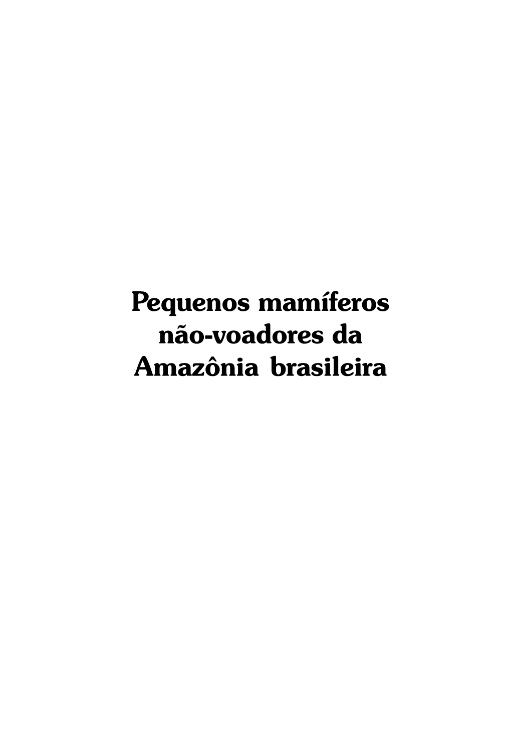 Pequenos Mamíferos Não-Voadores Da Amazônia Brasileira