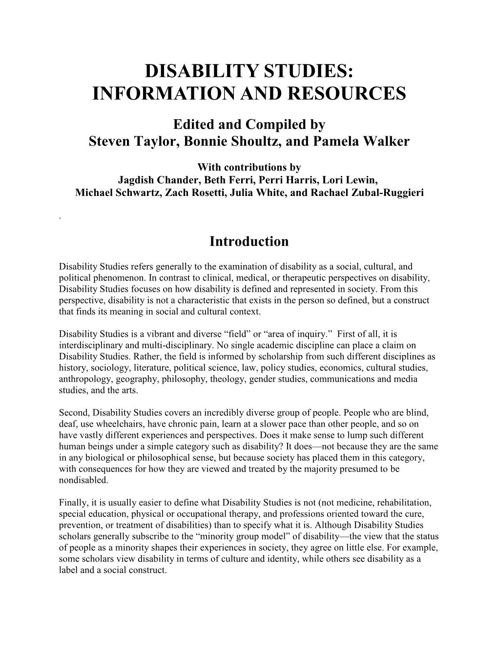 DISABILITY STUDIES: INFORMATION and RESOURCES Edited and Compiled by Steven Taylor, Bonnie Shoultz, and Pamela Walker