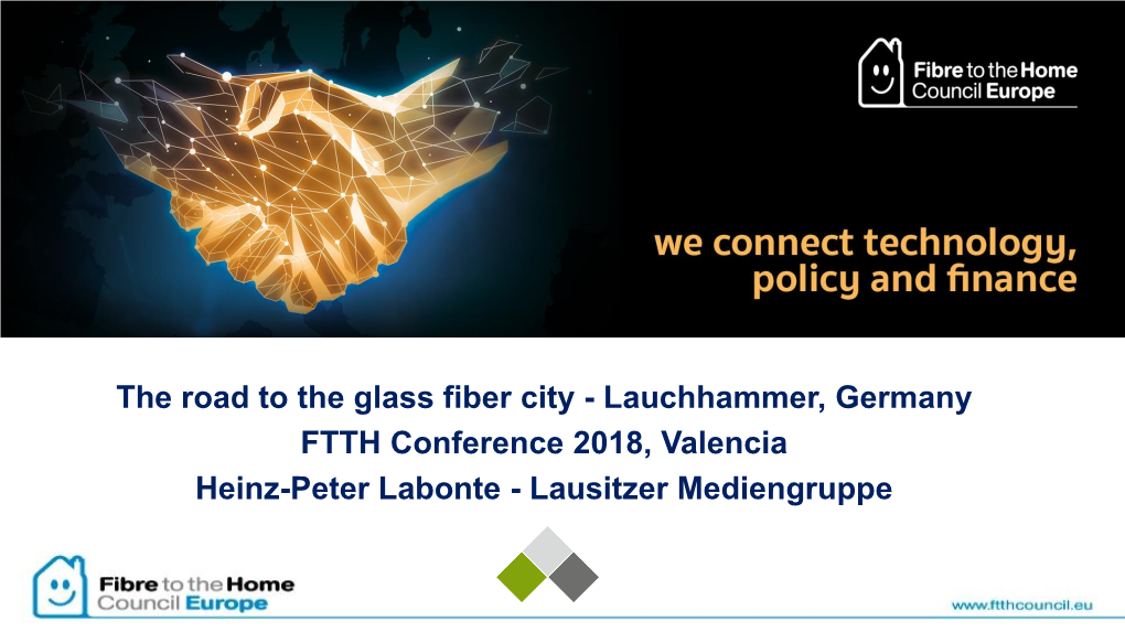 Lauchhammer, Germany FTTH Conference 2018, Valencia Heinz-Peter Labonte - Lausitzer Mediengruppe Financing of Broadband Networks