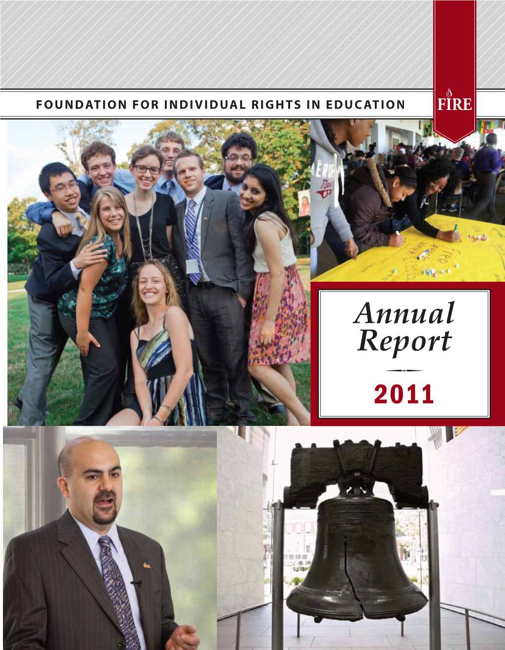 Annual Report ! 2011 " MISSION " the Mission of FIRE Is to Defend and Sustain Individual Rights at America’S Colleges and Universities