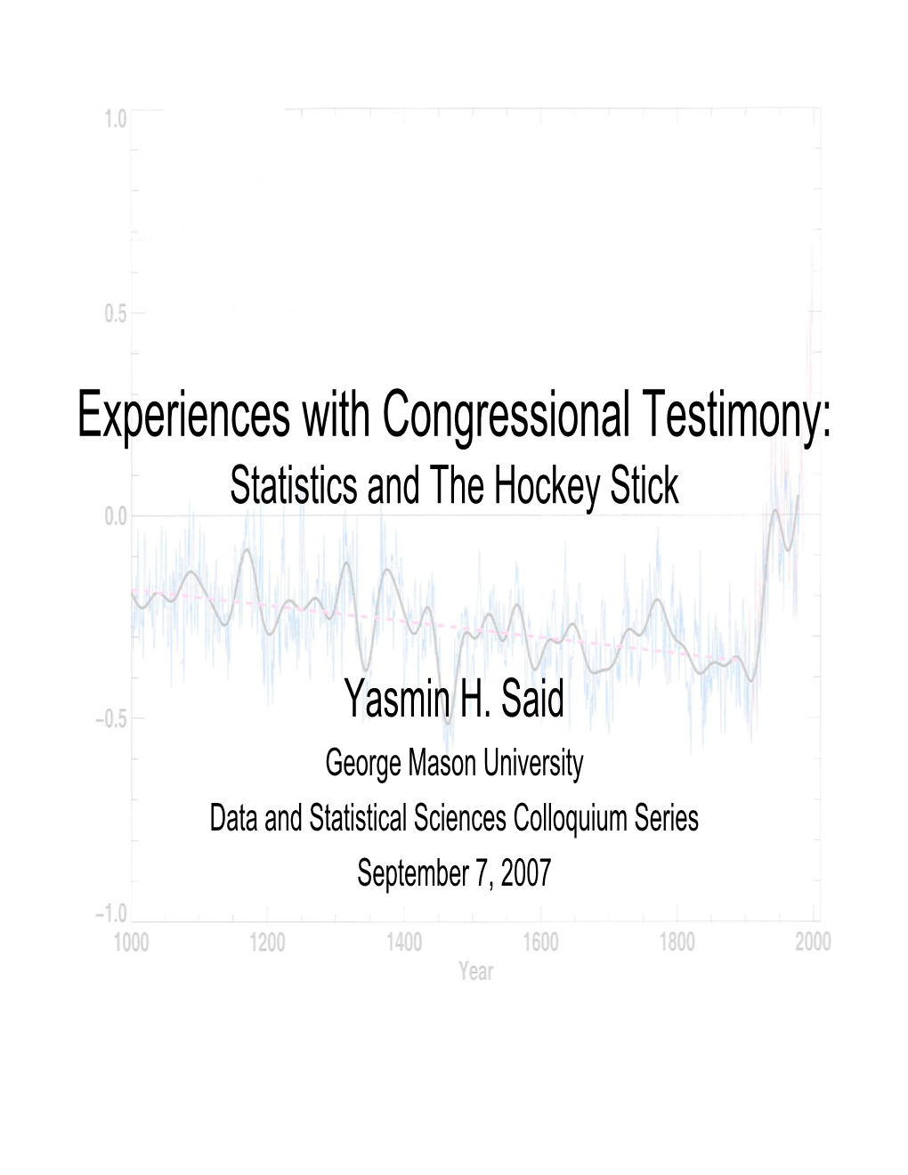 Experiences with Congressional Testimony: Statistics and the Hockey Stick