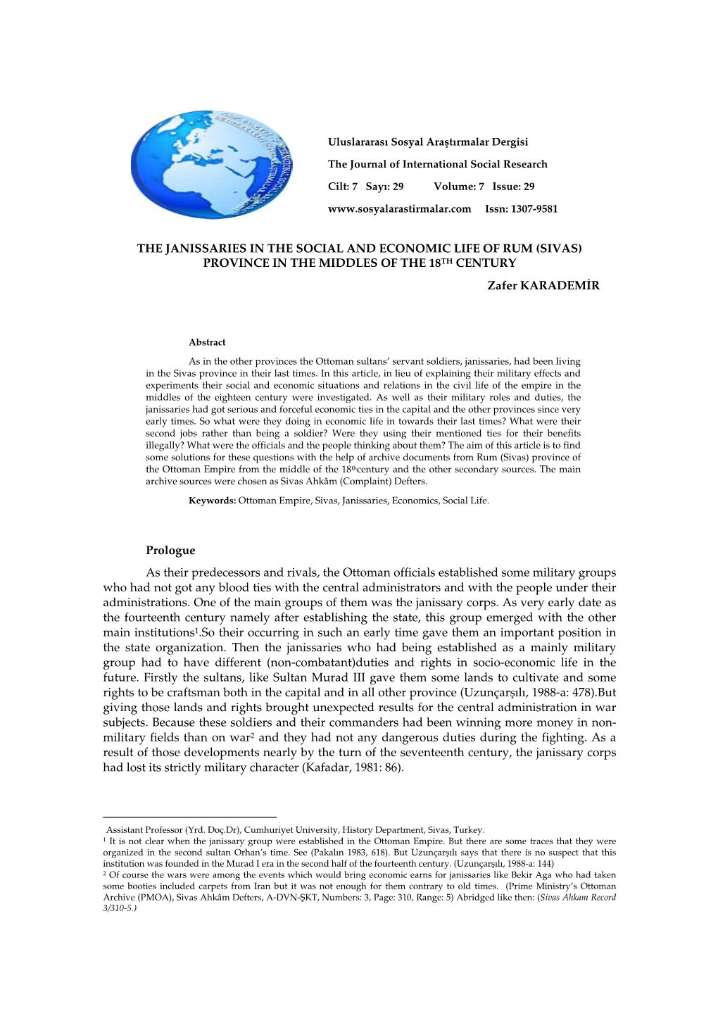 THE JANISSARIES in the SOCIAL and ECONOMIC LIFE of RUM (SIVAS) PROVINCE in the MIDDLES of the 18 TH CENTURY ∗ Zafer KARADEMİR