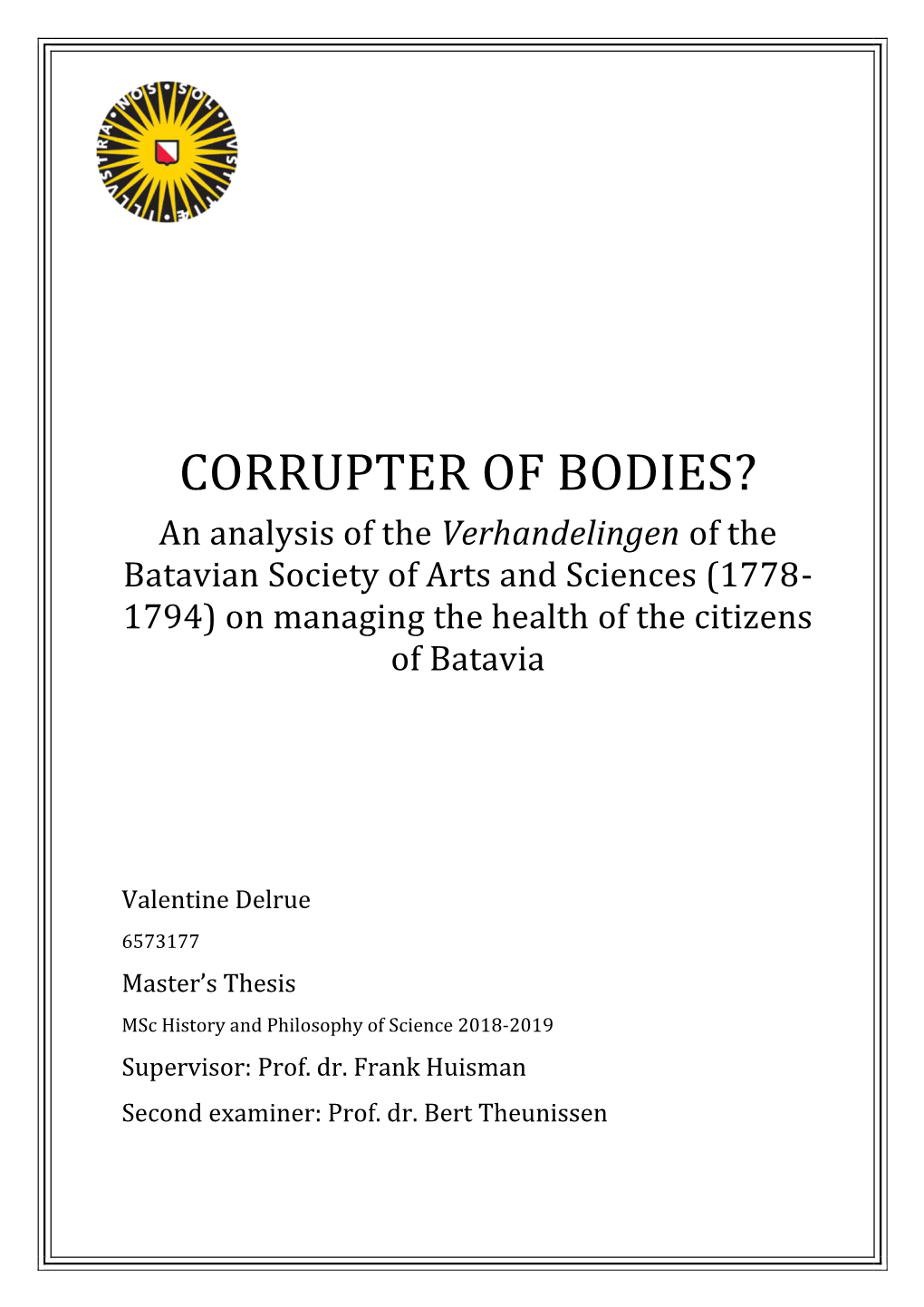 CORRUPTER of BODIES? an Analysis of the Verhandelingen of the Batavian Society of Arts and Sciences (1778- 1794) on Managing the Health of the Citizens of Batavia