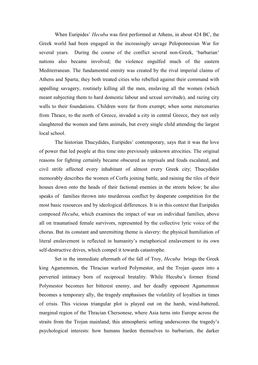 When Euripides' Hecuba Was First Performed at Athens, in About 424 BC, the Greek World Had Been Engaged in the Increasingly Sa