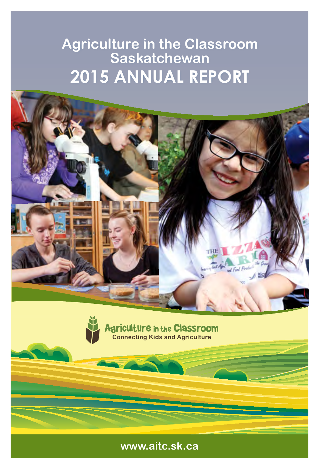 Agriculture in the Classroom Saskatchewan 2015 ANNUAL REPORT