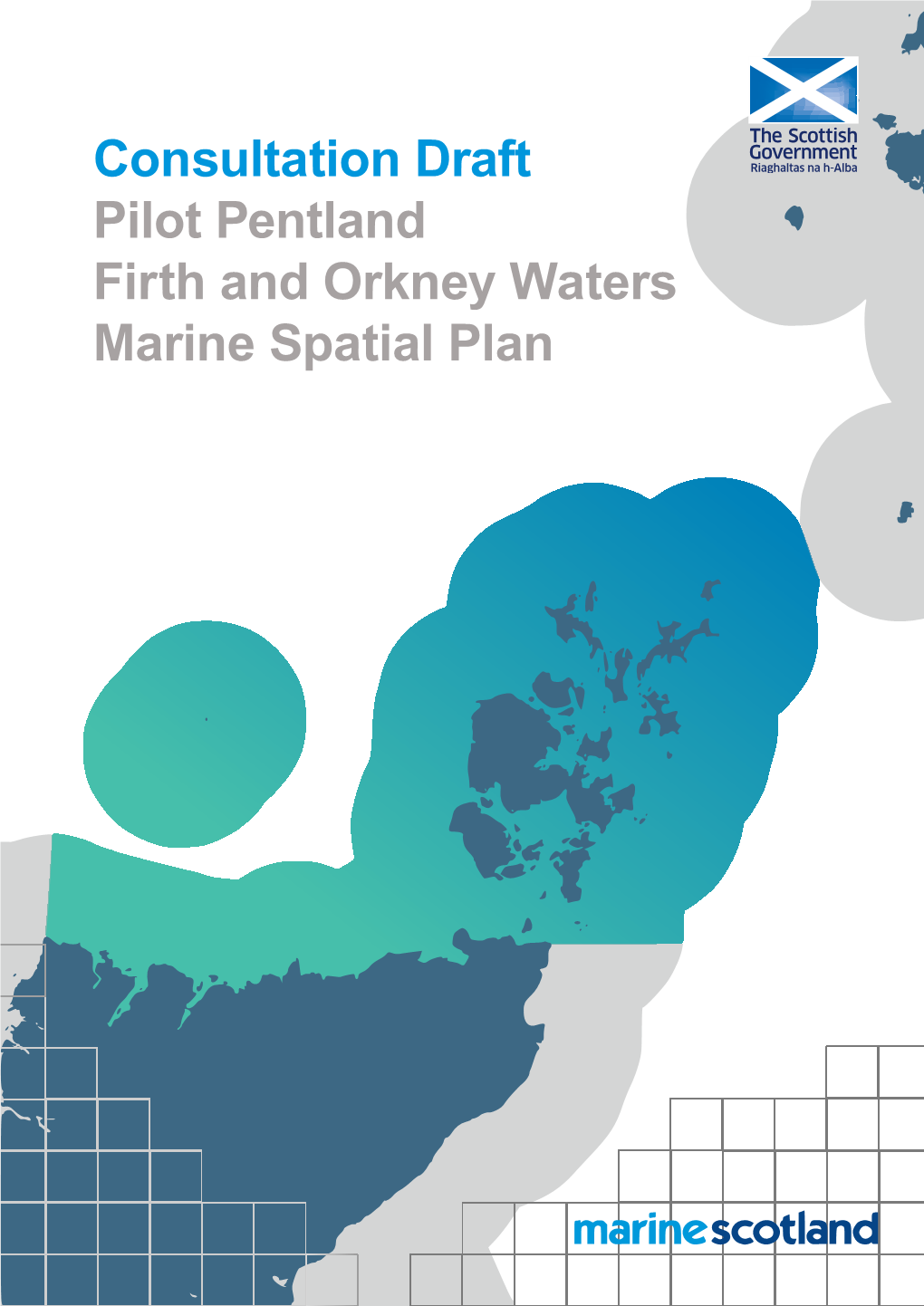 Consultation Draft Pilot Pentland Firth and Orkney Waters Marine Spatial Plan Pilot Pentland Firth and Orkney Waters Marine Spatial Plan