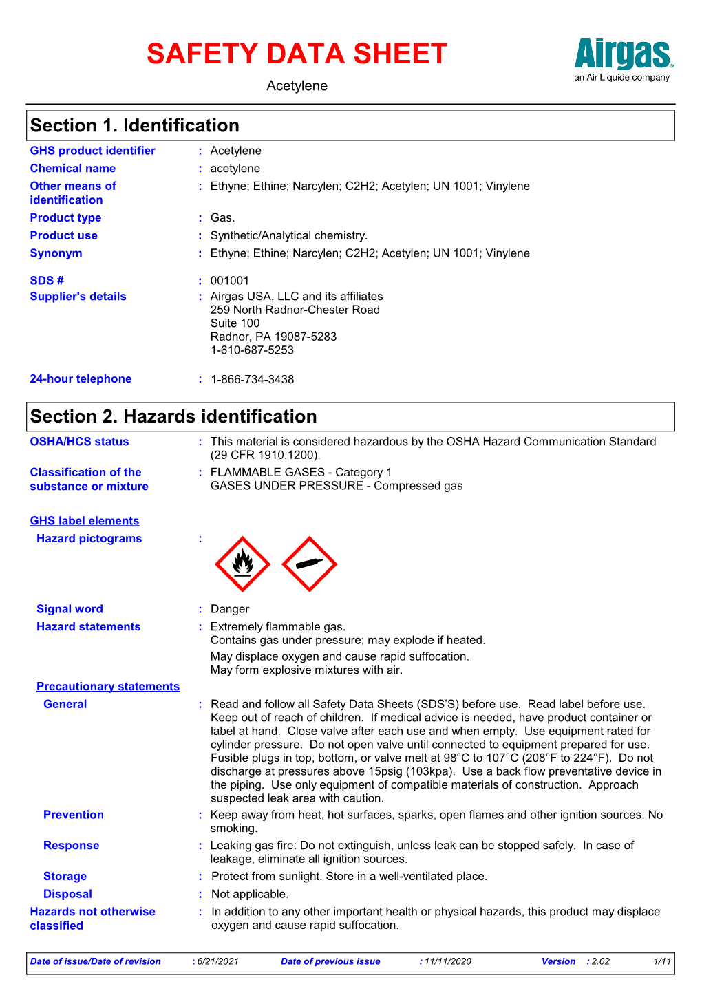 SDS # : 001001 Supplier's Details : Airgas USA, LLC and Its Affiliates 259 North Radnor-Chester Road Suite 100 Radnor, PA 19087-5283 1-610-687-5253