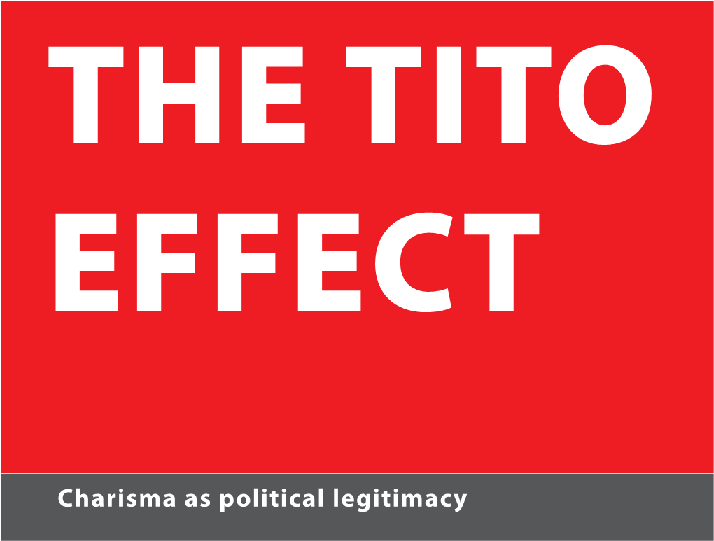 TITO: Charisma As Political Legitimacy