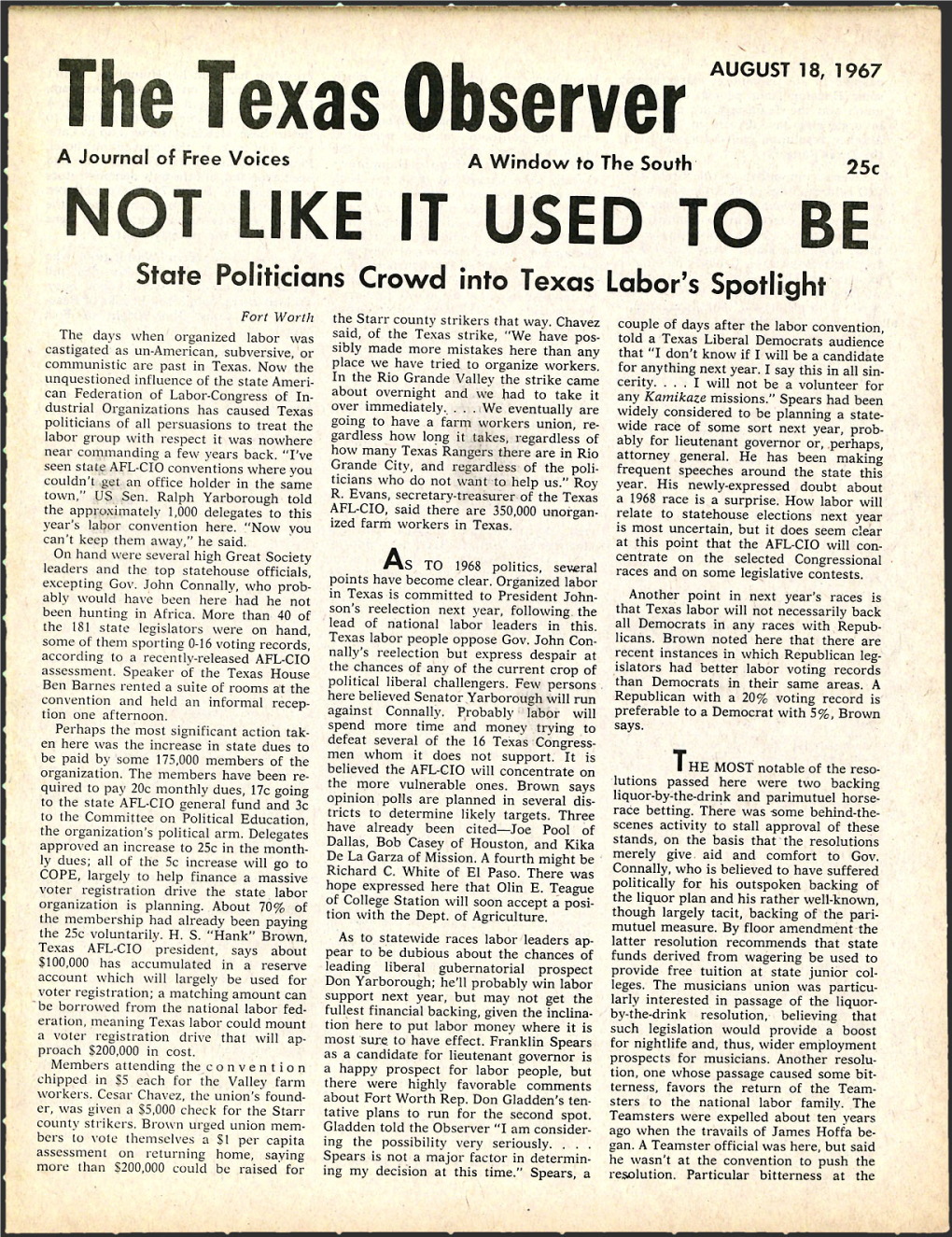 The Texas Observer AUGUST 18, 1967 a Journal of Free Voices a Window to the South 25C NOT LIKE IT USED to BE State Politicians Crowd Into Texas Labor's Spotlight