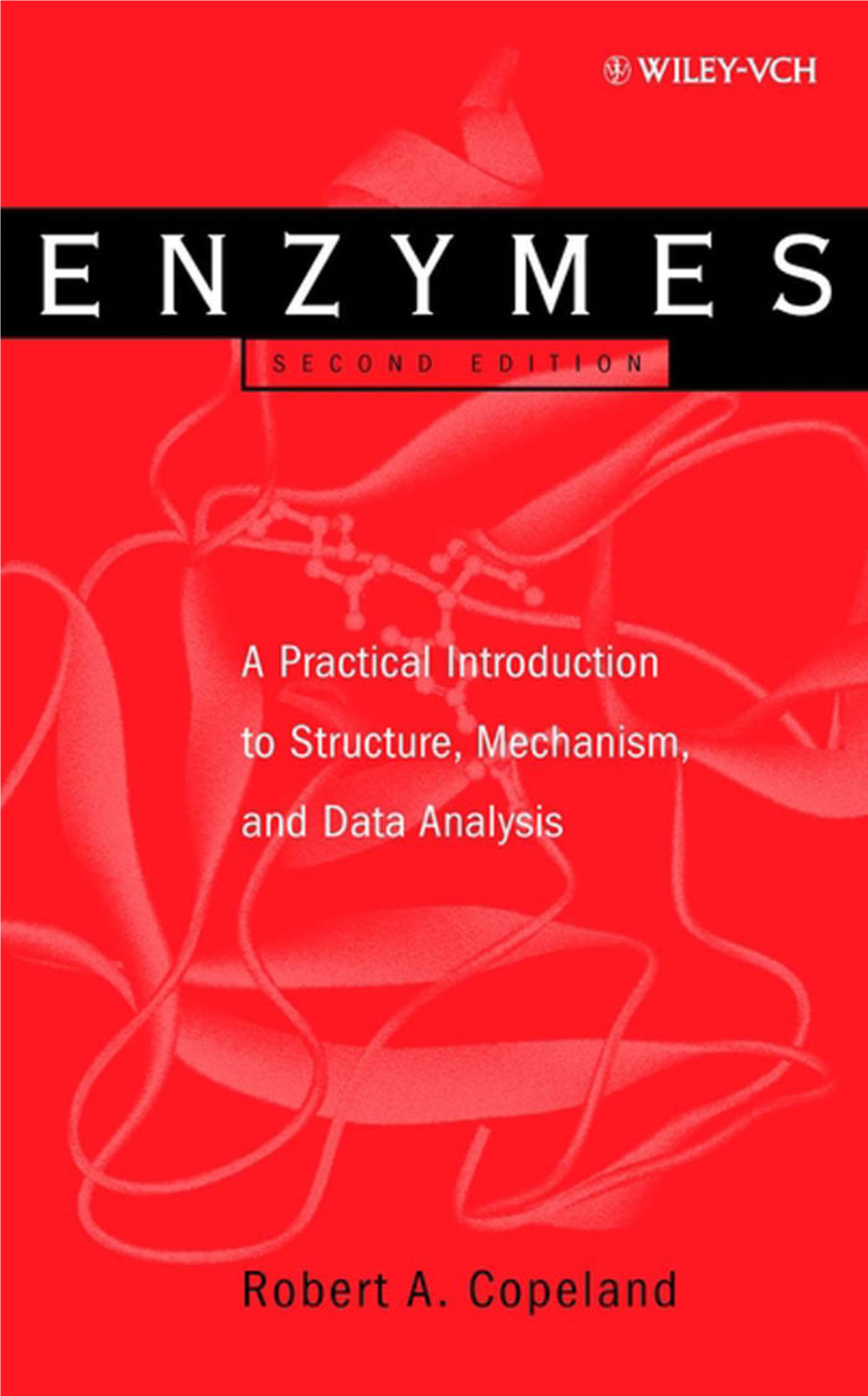 Enzymes: a Practical Introduction to Structure, Mechanism, and Data Analysis, 2Nd Edition