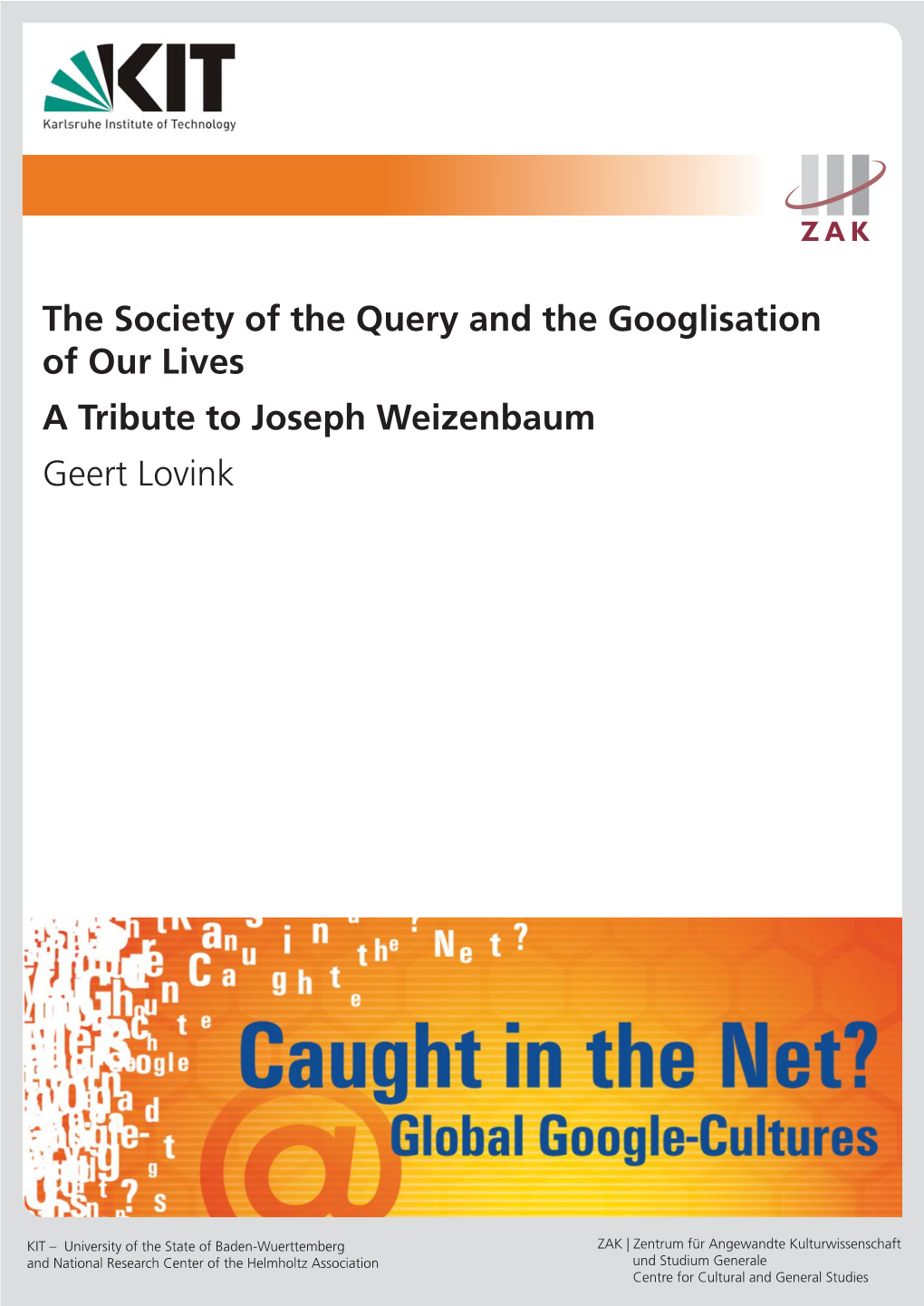 The Society of the Query and the Googlisation of Our Lives a Tribute to Joseph Weizenbaum Geert Lovink