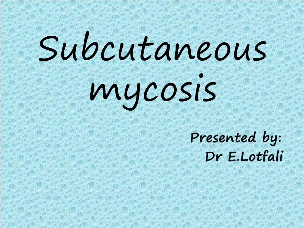 2-Eumycotic Mycetoma: Mycetoma:  Actinomyces Israelii  Scedosporium  Nocardia Apiospermum Spp.(Asteroides)  Aspergillus Spp