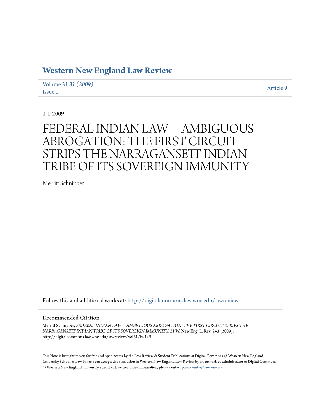 FEDERAL INDIAN LAW—AMBIGUOUS ABROGATION: the FIRST CIRCUIT STRIPS the NARRAGANSETT INDIAN TRIBE of ITS SOVEREIGN IMMUNITY Merritt Chnis Pper