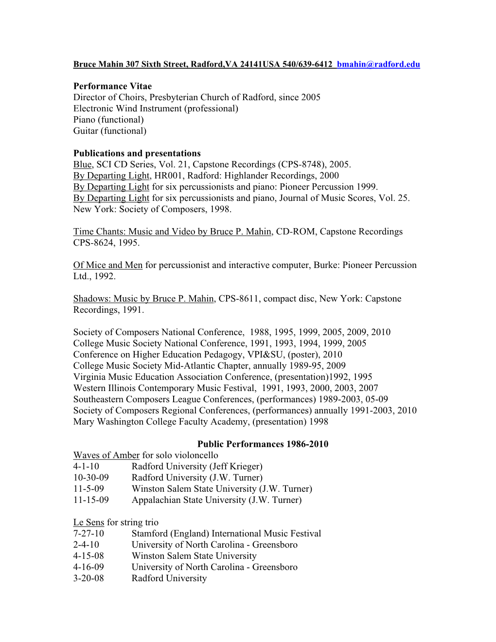 Performance Vitae Director of Choirs, Presbyterian Church of Radford, Since 2005 Electronic Wind Instrument (Professional) Piano (Functional) Guitar (Functional)