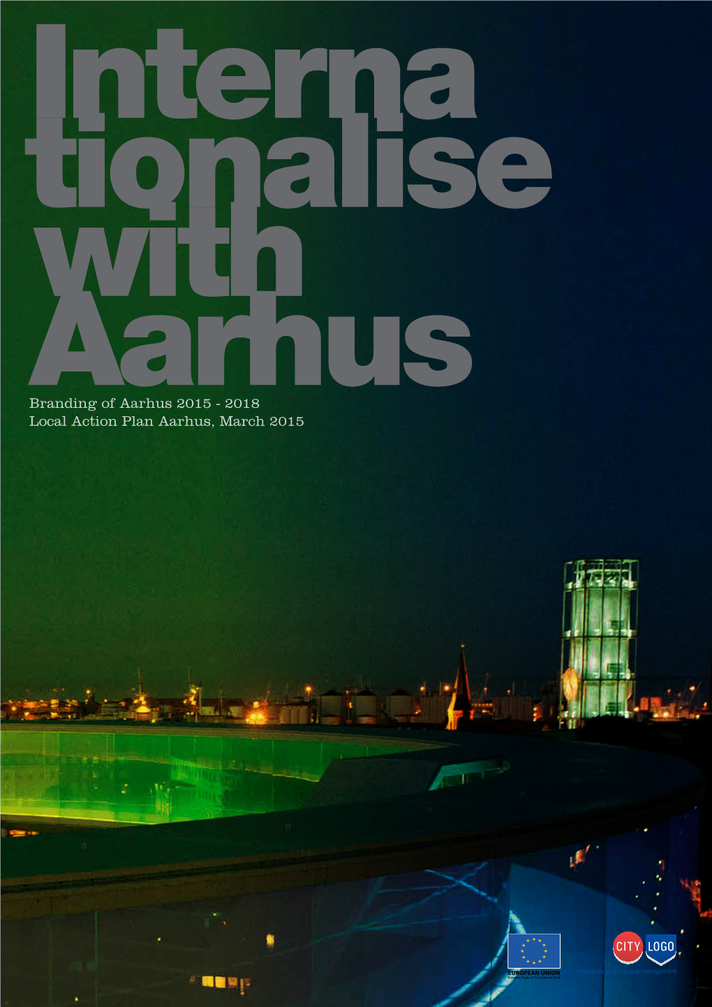 Branding of Aarhus 2015 - 2018 Local Action Plan Aarhus, March 2015