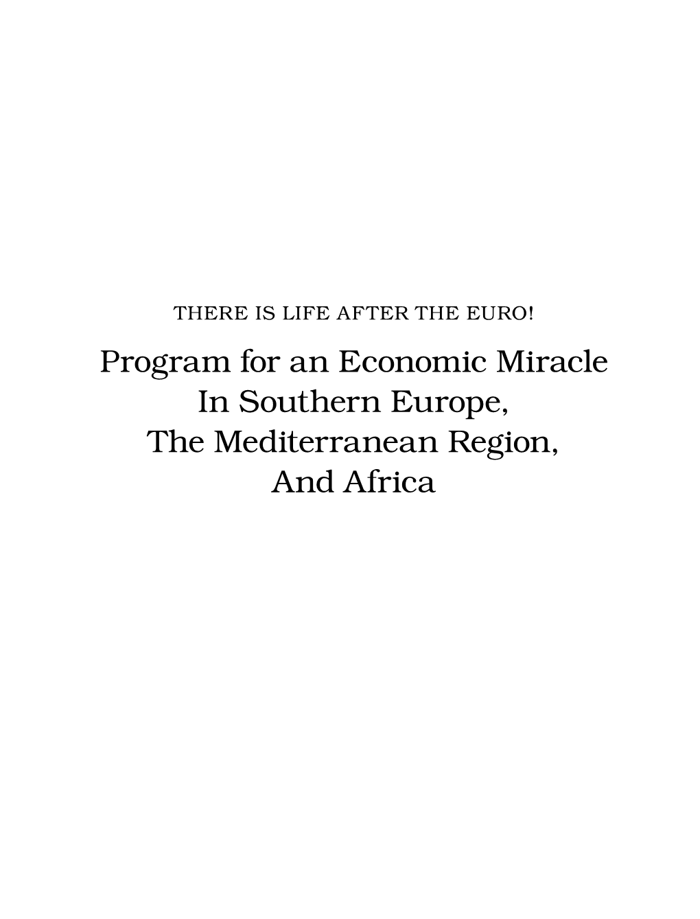 Program for an Economic Miracle in Southern Europe, the Mediterranean Region, and Africa Contents